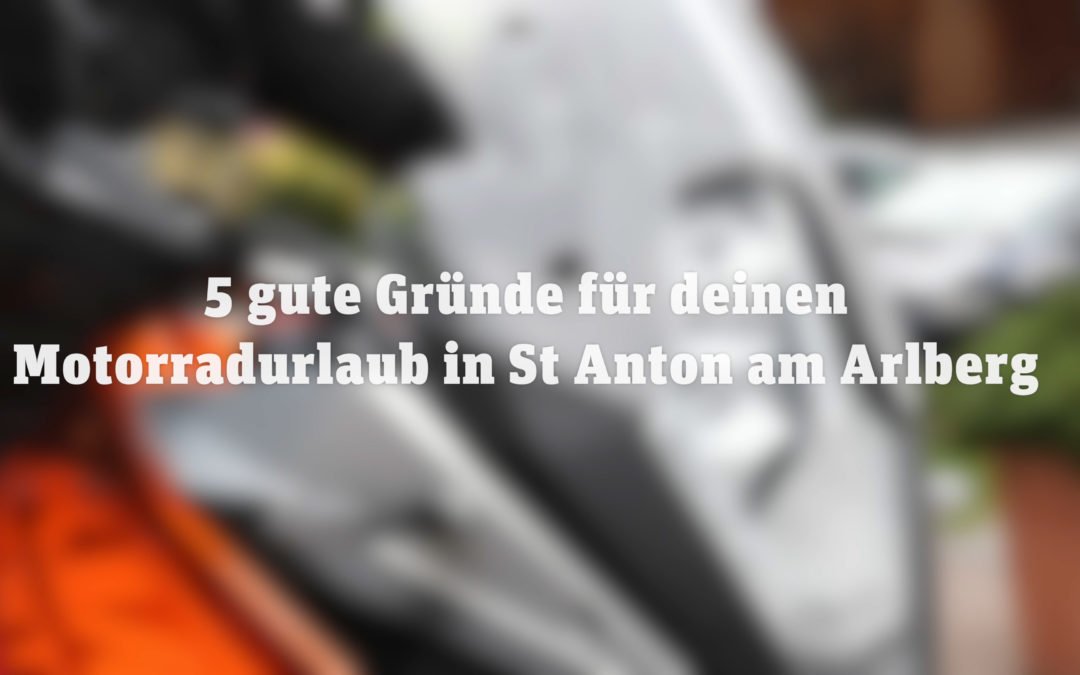 Motorcycle holidays in the Alps | 5 good reasons for your motor bike holiday with us